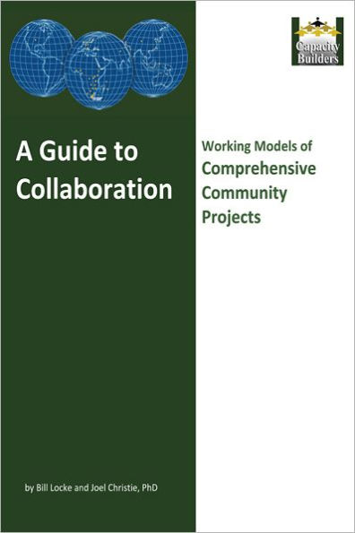 A Guide To Collaboration: Working Models of Comprehensive Community Projects