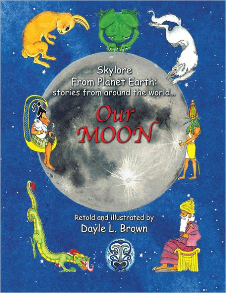 Skylore from Planet Earth: stories from around the world... Our MOON