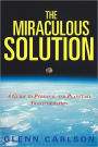 The Miraculous Solution: A Guide to Personal and Planetary Transformation