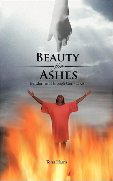 Beauty for Ashes: Transformed Through God's Love