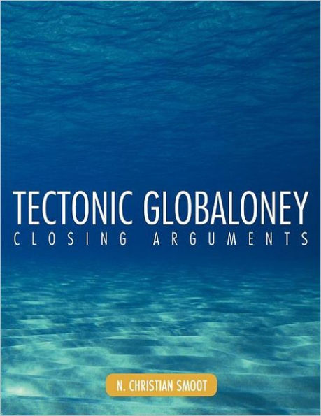 Tectonic Globaloney: Closing Arguments