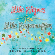 Title: Little Rhymes For Little Ragamuffins, Author: Julie M. Palmer