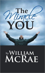 Title: The Miracle in You, Author: William McRae