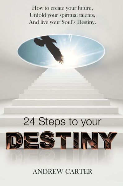 Destiny: How to Create Your Future, Unfold Spiritual Talents and Live Soul's Destiny