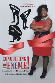 Title: Conquering The EneME!: Being delivered from self and self-imposed limitations, Author: Annette Jones-Ward