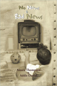 Title: No News Is Bad News, Author: Amara Thompson & Addis Daniel