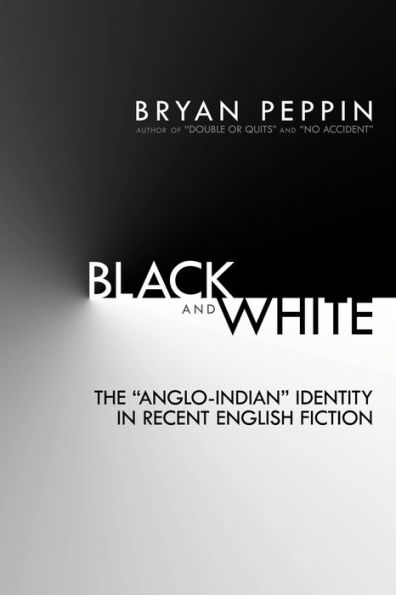 Black and White: The "Anglo-Indian" Identity Recent English Fiction