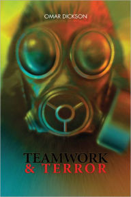 Title: Teamwork & Terror, Author: Omar Dickson