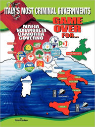 Title: 1960-2010: Game Over for Italy's Most Criminal Goverments, Author: Adriano Giuliano