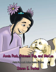 Title: Annie Pooh, Princess Pup, and Marlee: Annie Pooh and Marlee Rescue a Prince, Author: Steven E. Farkas