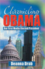 CHRONICLING OBAMA: Our First Media-Elected President