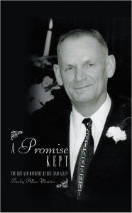 Title: A Promise Kept: The Life and Ministry of Rev. Sam Allen, Author: Becky Allen Martin