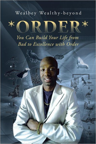 *ORDER*: You Can Build Your Life from Bad to Excellence with Order