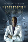 *ORDER*: You Can Build Your Life from Bad to Excellence with Order