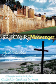 Title: Prisoner to Messenger, Author: Hans Blunk