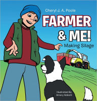 Title: Farmer & Me!: Making Silage, Author: Cheryl J. A. Poole