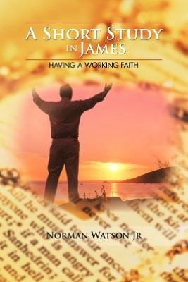 A Short Study James: Having Working Faith