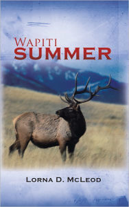 Title: Wapiti Summer, Author: Lorna D. McLeod