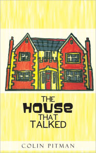 Title: The House that Talked, Author: Colin Pitman