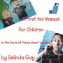 A First Aid Manual for Children: In the form of three short stories