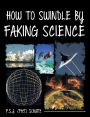 How to Swindle by Faking Science