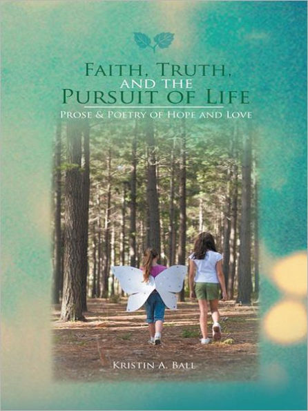 Faith, Truth, and the Pursuit of Life: Prose & Poetry of Hope and Love