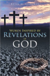 Title: Words Inspired by Revelations of God, Author: Kevin M. Goodman