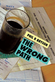 Title: THE WRONG PATH, Author: Phil R Bryson
