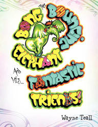 Title: Bong the Bouncing Elephant and His Fantastic Friends, Author: Wayne Teall