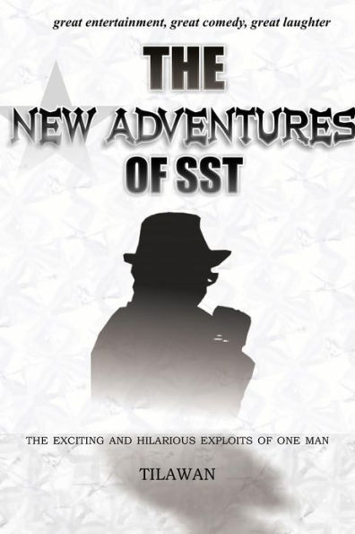 The New Adventures of Sst: Exciting and Hilarious Exploits One Man