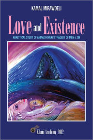 Title: Love and Existence: Analytical Study of Ahmadi Khnai's Tragedy of Mem u Zin, Author: Kamal Mirawdeli