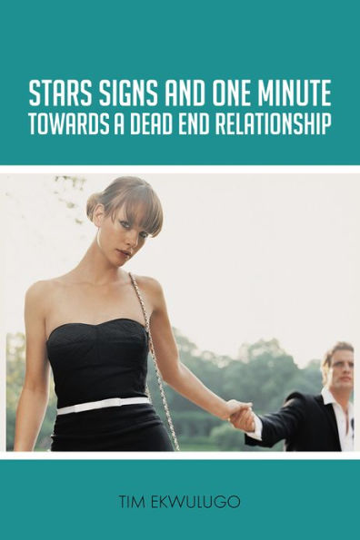 STAR SIGNS AND ONE MINUTE TOWARDS A DEAD END RELATIONSHIP