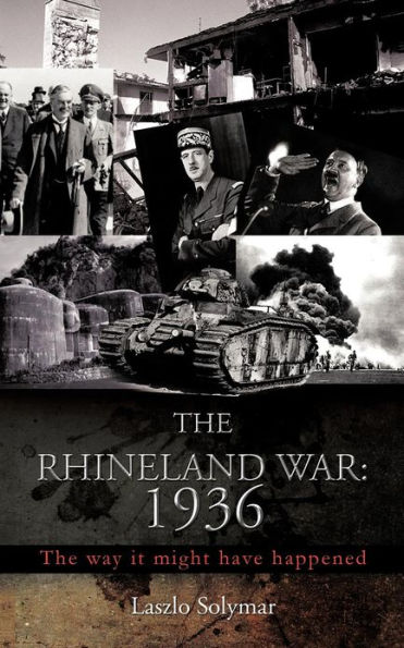 The Rhineland War: 1936: Way It Might Have Happened