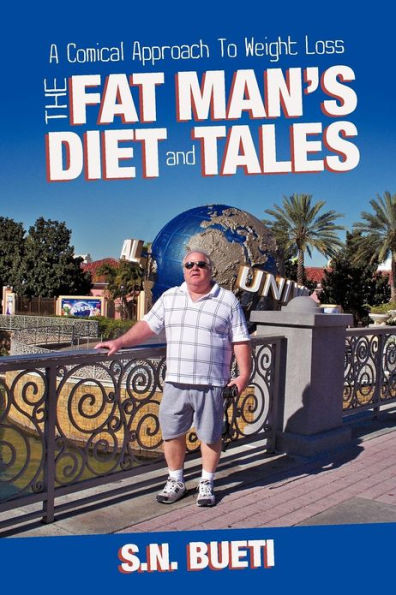 The Fat Man's Diet & Tales: A Comical Approach to Weight Loss
