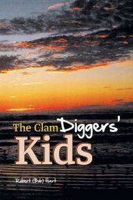 Title: The Clam Diggers' Kids, Author: Robert (Bob) Hart