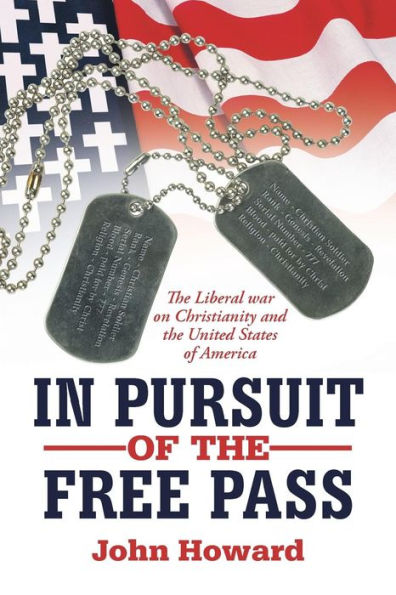 Pursuit of the Free Pass: Liberal War on Christianity and United States America