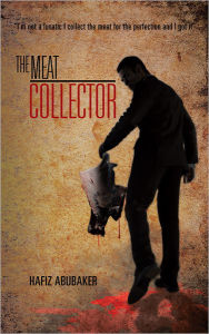 Title: THE MEAT COLLECTOR, Author: Hafiz AbuBaker