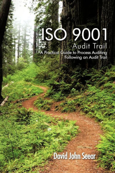 ISO 9001 Audit Trail: A Practical Guide to Process Auditing Following an Trail