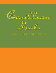 Title: Caribbean Meals In Thirty Minutes, Author: N.N&D