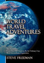 Alternative view 2 of World Travel Adventures: True Encounters from over 100 Countries by an Ordinary Guy with Extraordinary Experiences