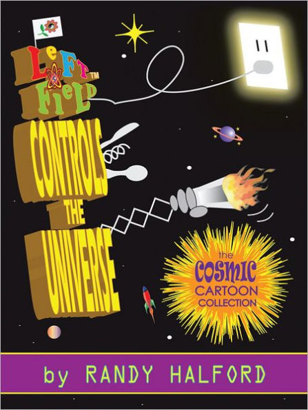 Left Field Controls The Universe: The Cosmic Cartoon Collection