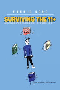 Title: SURVIVING THE 11+, Author: Nonnie Rose