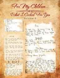 Title: For My Children...What I Cooked for You: Volume 2, Author: B Bot