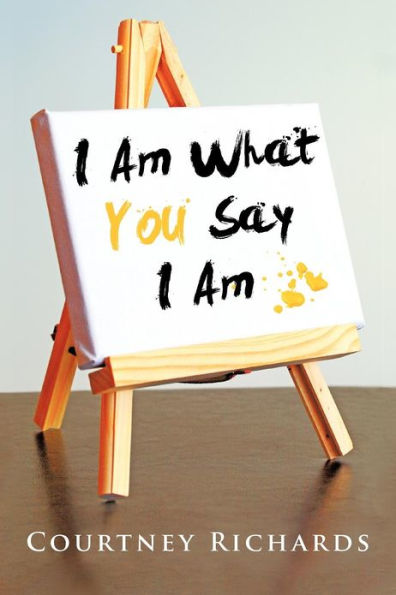 I Am What You Say