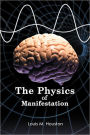 The Physics of Manifestation
