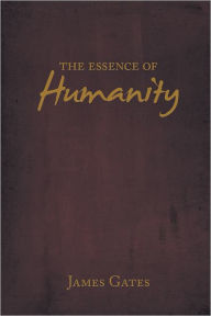 Title: The Essence of Humanity, Author: Gates Gates