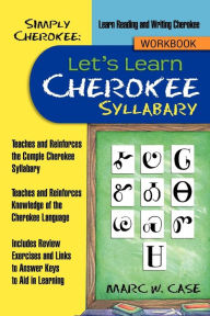 Title: Simply Cherokee: Let's Learn Cherokee: Syllabary, Author: Marc W Case