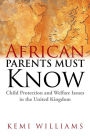 African Parents Must Know: Child Protection and Welfare Issues in the United Kingdom
