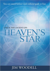 Title: HEAVEN'S STAR: CHECK THIS ANCIENT GPS, Author: Jim Woodell