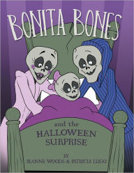 Title: Bonita Bones and the Halloween Surprise, Author: Patricia Lugo